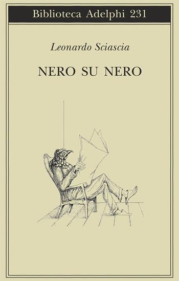 Nero su nero - Leonardo Sciascia - Libro Adelphi 1991, Biblioteca Adelphi | Libraccio.it