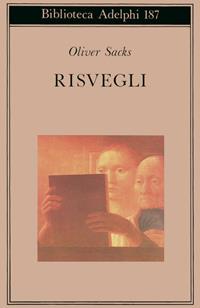 Risvegli - Oliver Sacks - Libro Adelphi 1991, Biblioteca Adelphi | Libraccio.it