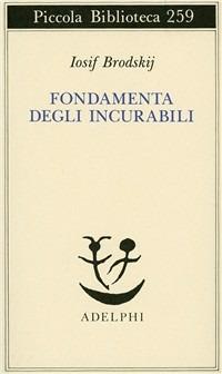 Fondamenta degli incurabili - Iosif Brodskij - Libro Adelphi 1991, Piccola biblioteca Adelphi | Libraccio.it