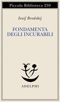 Fondamenta degli incurabili - Iosif Brodskij - Libro Adelphi 1991, Piccola biblioteca Adelphi | Libraccio.it