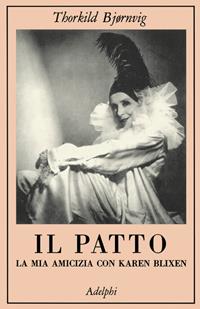 Il patto. La mia amicizia con Karen Blixen - Thorkild Bjornvig - Libro Adelphi 1991, La collana dei casi | Libraccio.it