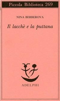 Il lacché e la puttana - Nina Berberova - Libro Adelphi 1991, Piccola biblioteca Adelphi | Libraccio.it