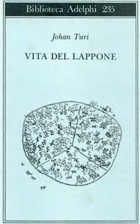 Vita del lappone - Johan Turi - Libro Adelphi 1991, Biblioteca Adelphi | Libraccio.it