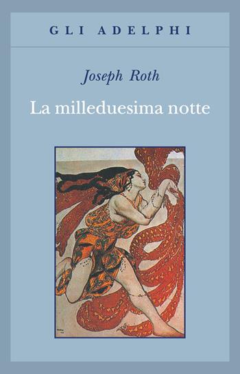 La milleduesima notte - Joseph Roth - Libro Adelphi 1991, Gli Adelphi | Libraccio.it