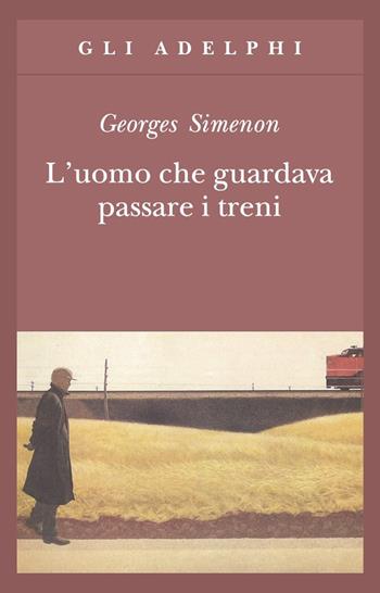 L' uomo che guardava passare i treni - Georges Simenon - Libro Adelphi 1991, Gli Adelphi | Libraccio.it