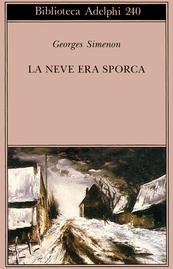 La neve era sporca - Georges Simenon - Libro Adelphi 1991, Biblioteca Adelphi | Libraccio.it