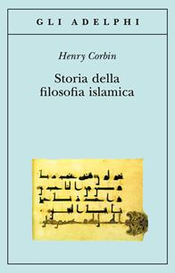 Storia della filosofia islamica. Dalle origini ai giorni nostri - Henry Corbin - Libro Adelphi 1991, Gli Adelphi | Libraccio.it