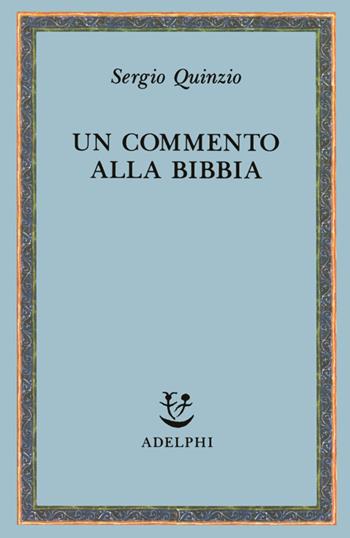 Un commento alla Bibbia - Sergio Quinzio - Libro Adelphi 1991, Saggi. Nuova serie | Libraccio.it