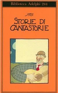 Storie di cantastorie - Sergio Tofano - Libro Adelphi 1991, Biblioteca Adelphi | Libraccio.it