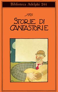 Storie di cantastorie - Sergio Tofano - Libro Adelphi 1991, Biblioteca Adelphi | Libraccio.it