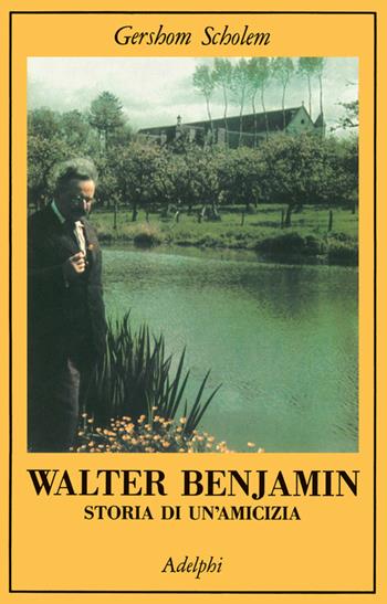 Walter Benjamin. Storia di un'amicizia - Gershom Scholem - Libro Adelphi 1992, La collana dei casi | Libraccio.it