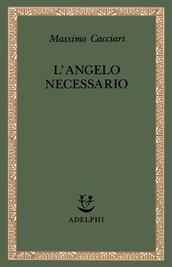 L' angelo necessario - Massimo Cacciari - Libro Adelphi 1992, Saggi. Nuova serie | Libraccio.it