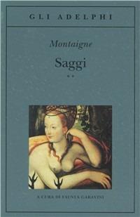 Saggi - Michel de Montaigne - Libro Adelphi 1996, Gli Adelphi | Libraccio.it