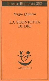 La sconfitta di Dio - Sergio Quinzio - Libro Adelphi 1992, Piccola biblioteca Adelphi | Libraccio.it