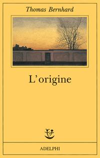 L' origine. Un accenno - Thomas Bernhard - Libro Adelphi 1992, Fabula | Libraccio.it