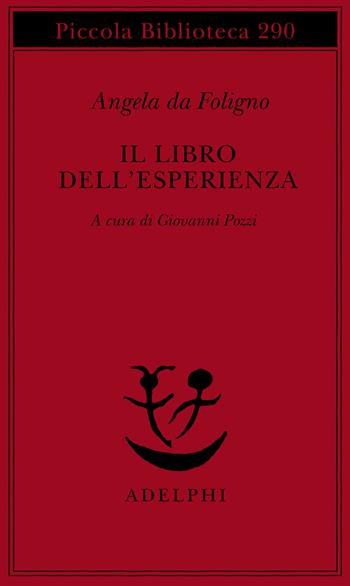 Il libro dell'esperienza - Angela da Foligno - Libro Adelphi 1992, Piccola biblioteca Adelphi | Libraccio.it