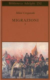 Migrazioni. Vol. 1 - Milos Crnjanski - Libro Adelphi 1992, Biblioteca Adelphi | Libraccio.it