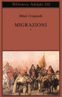 Migrazioni. Vol. 1 - Milos Crnjanski - Libro Adelphi 1992, Biblioteca Adelphi | Libraccio.it