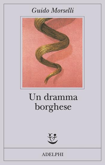 Un dramma borghese - Guido Morselli - Libro Adelphi 1992, Fabula | Libraccio.it