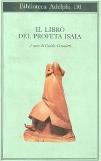 Il libro del profeta Isaia  - Libro Adelphi 1992, Biblioteca Adelphi | Libraccio.it