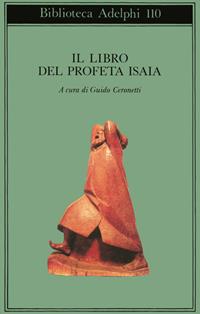 Il libro del profeta Isaia  - Libro Adelphi 1992, Biblioteca Adelphi | Libraccio.it
