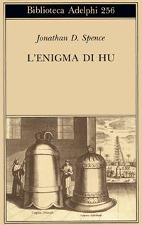 L' enigma di Hu - Jonathan D. Spence - Libro Adelphi 1992, Biblioteca Adelphi | Libraccio.it