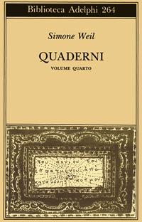 Quaderni. Vol. 4 - Simone Weil - Libro Adelphi 1993, Biblioteca Adelphi | Libraccio.it