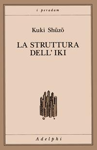 La struttura dell'iki - Shuzo Kuki - Libro Adelphi 1992, I peradam | Libraccio.it