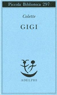 Gigi - Colette - Libro Adelphi 1992, Piccola biblioteca Adelphi | Libraccio.it