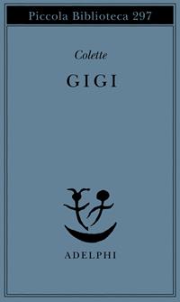 Gigi - Colette - Libro Adelphi 1992, Piccola biblioteca Adelphi | Libraccio.it