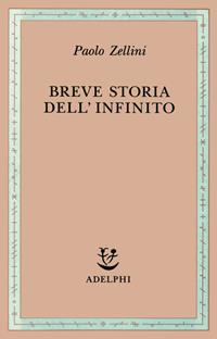Breve storia dell'infinito - Paolo Zellini - Libro Adelphi 1993, Saggi. Nuova serie | Libraccio.it