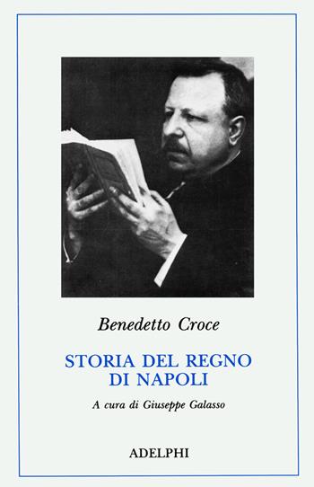 Storia del Regno di Napoli - Benedetto Croce - Libro Adelphi 1992, Classici | Libraccio.it
