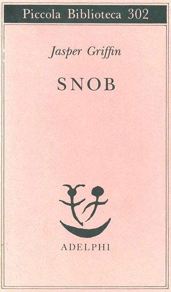 Snob - Jasper Griffin - Libro Adelphi 1993, Piccola biblioteca Adelphi | Libraccio.it