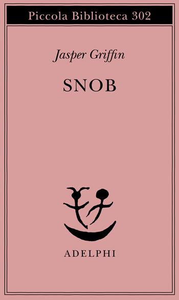 Snob - Jasper Griffin - Libro Adelphi 1993, Piccola biblioteca Adelphi | Libraccio.it