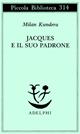 Jacques e il suo padrone. Omaggio a Denis Diderot in tre atti - Milan Kundera - Libro Adelphi 1993, Piccola biblioteca Adelphi | Libraccio.it
