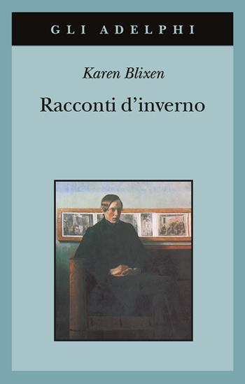 Racconti d'inverno - Karen Blixen - Libro Adelphi 1993, Gli Adelphi | Libraccio.it