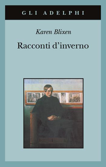 Racconti d'inverno - Karen Blixen - Libro Adelphi 1993, Gli Adelphi | Libraccio.it