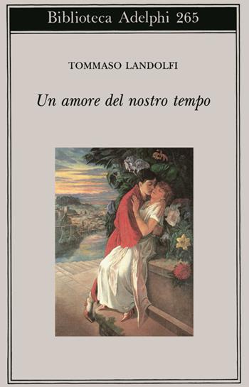Un amore del nostro tempo - Tommaso Landolfi - Libro Adelphi 1993, Biblioteca Adelphi | Libraccio.it