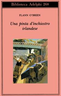 Una pinta d'inchiostro irlandese - Flann J. O'Brien - Libro Adelphi 1993, Biblioteca Adelphi | Libraccio.it