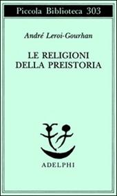 Le religioni della preistoria. Paleolitico