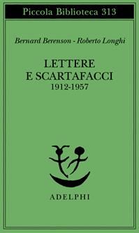 Lettere e scartafacci (1912-1957) - Bernard Berenson, Roberto Longhi - Libro Adelphi 1993, Piccola biblioteca Adelphi | Libraccio.it