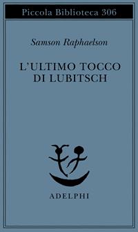 L'ultimo tocco di Lubitsch - Samson Raphaelson - Libro Adelphi 1993, Piccola biblioteca Adelphi | Libraccio.it