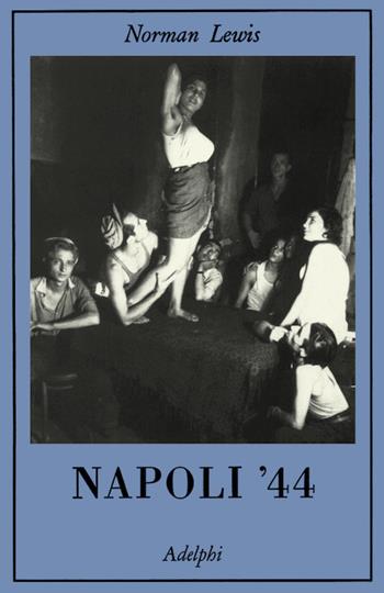 Napoli '44 - Norman Lewis - Libro Adelphi 1993, La collana dei casi | Libraccio.it