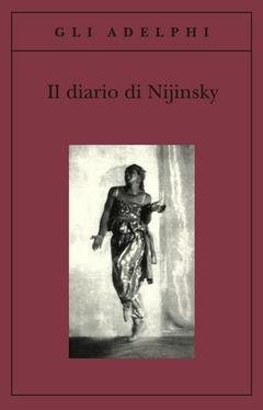 Il diario di Nijinsky - Vaslav Nijinsky - Libro Adelphi 1993, Gli Adelphi | Libraccio.it