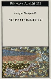 Nuovo commento. Con una lettera inedita di Italo Calvino - Giorgio Manganelli - Libro Adelphi 1993, Biblioteca Adelphi | Libraccio.it