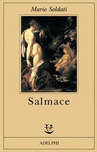 Salmace - Mario Soldati - Libro Adelphi 1993, Fabula | Libraccio.it
