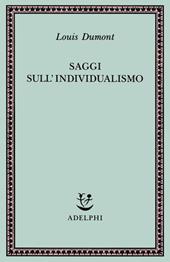 Saggi sull'individualismo. Una prospettiva antropologica sull'ideologia moderna