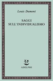 Saggi sull'individualismo. Una prospettiva antropologica sull'ideologia moderna