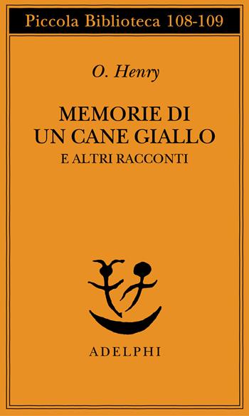 Memorie di un cane giallo e altri racconti - O. Henry - Libro Adelphi 1993, Piccola biblioteca Adelphi | Libraccio.it