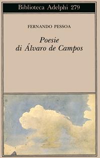 Poesia di Álvaro de Campos - Fernando Pessoa - Libro Adelphi 1993, Biblioteca Adelphi | Libraccio.it